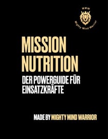 Mission Nutrition - Der Powerguide für Einsatzkräfte