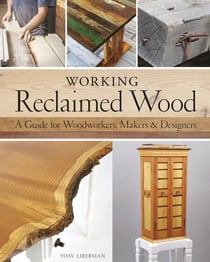 Working Reclaimed Wood - A Guide for Woodworkers, Makers & Designers