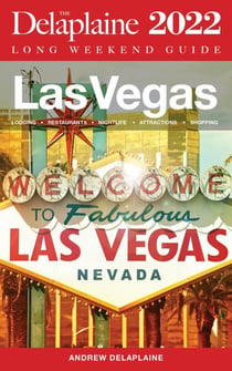 Las Vegas - The Delaplaine  2022 Long Weekend Guide