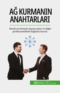 Ağ kurmanın anahtarları - Kendi çevrenizin dışına çıkın ve diğer profesyonellerle bağlantı kurun