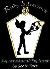 Ruby Silverlock: Supernatural Explorer - The Silverlock Sisters, #1