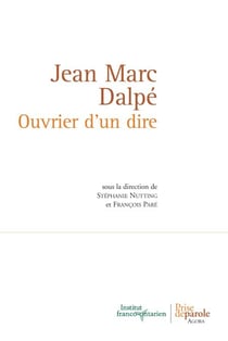 Jean Marc Dalpé. Ouvrier d'un dire