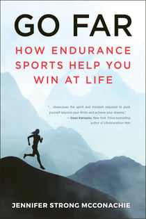 Go Far - How Endurance Sports Help You Win At Life