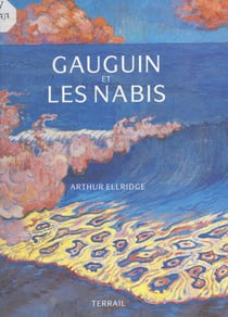 Gauguin et les Nabis - 164 illustrations en couleurs