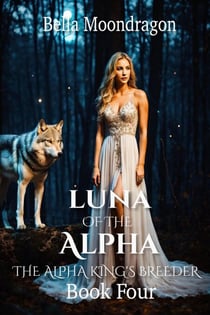 Luna of the Alpha - The Alpha King's Breeder, #4