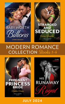 Modern Romance July 2024 Books 1-4 - Baby Worth Billions (The Diamond Club) / Pregnant Princess Bride / His Runaway Royal / Stranded and Seduced