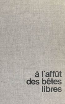À l'affût des bêtes libres