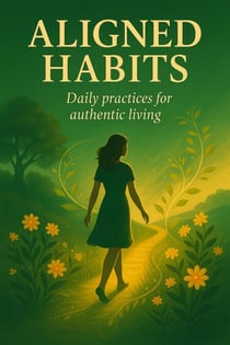 Aligned Habits: Daily Practices for Authentic Living