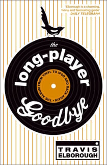 The Long-Player Goodbye - The album from vinyl to iPod and back again