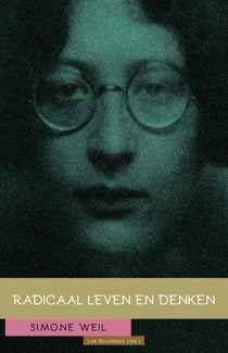 Simone Weil: Radicaal leven en denken