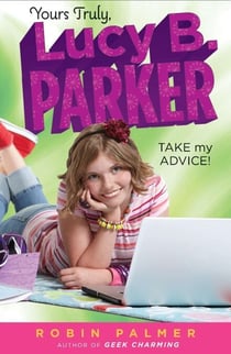 Yours Truly, Lucy B. Parker: Take My Advice - Book 4