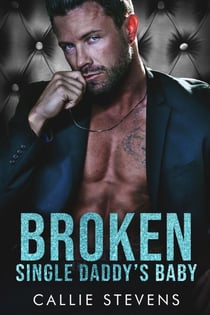 Broken Single Daddy's Baby - Alpha Billionaire Daddies