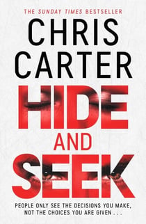 Hide and Seek - Chris Carter as you've never read him before: no murder, no gore - just pure, relentless suspense.