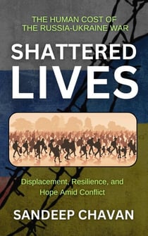 Shattered Lives - Echoes of War: The Russia-Ukraine Conflict and Its Global Ripples