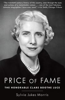 Price of Fame - The Honorable Clare Boothe Luce