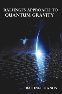 Balungi's Approach to Quantum Gravity - Beyond Einstein, #5