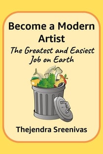 Become a Modern Artist - The Greatest and Easiest Job on Earth
