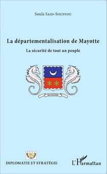 La départementalisation de Mayotte - La sécurité de tout un peuple
