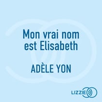 Mon vrai nom est Elisabeth