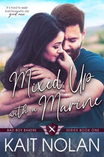 Mixed Up with a Marine - Bad Boy Bakers, #1