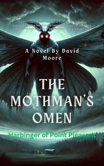 "The Mothman's Omen: Harbinger of Point Pleasant"