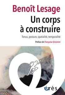 Un corps à construire - Tonus, posture, spatialité, temporalité
