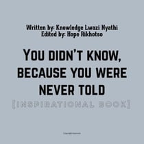 You didn't know,  because
