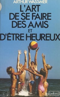 L'art de se faire des amis et d'être heureux - Brisez la glace