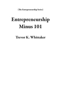 Entrepreneurship Minus 101 - The Entrepreneurship Series