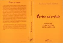 Ecrire en créole - Oralité et écritures aux Antilles