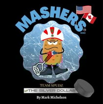Team Spudz and the Silver Dollar: Mashers' Books - The Team Spudz Series