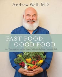 Fast Food, Good Food - More Than 150 Quick and Easy Ways to Put Healthy, Delicious Food on the Table