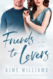 Friends to Lovers - Heart of Hope, #6