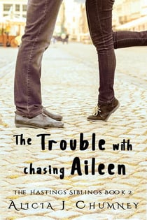 The Trouble with Chasing Aileen - The Hastings Siblings, #2