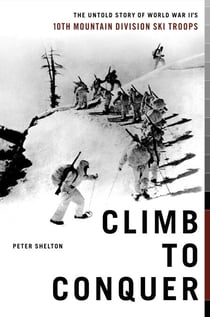 Climb to Conquer - The Untold Story of WWII's 10th Mountain Division Ski Troops