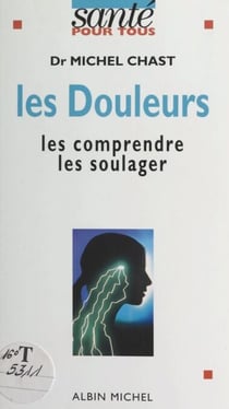 Les douleurs - Les comprendre, les soulager