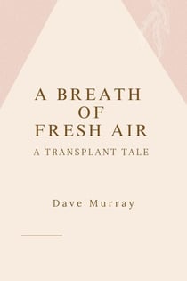 A Breath of Fresh Air (A Transplant Tale)