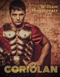 Coriolan - une tragédie de William Shakespeare s'inspirant de la vie de Coriolan, figure légendaire des débuts de la république romaine
