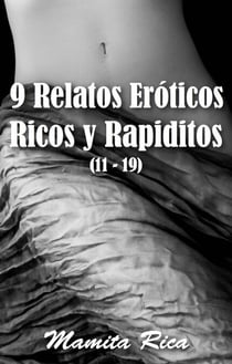 9 Relatos Eróticos Ricos y Rapiditos (11 - 19) - Rico y Rapidito, #20