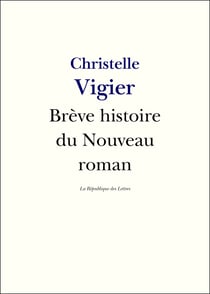 Brève histoire du Nouveau Roman - Alain Robbe-Grillet, Nathalie Sarraute, Claude Simon, Robert Pinget