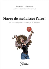 Marre de me laisser faire ! - STOP à l'agressivité et aux jeux de pouvoir