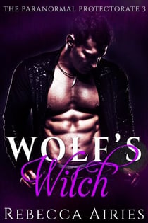 Wolf's Witch - Paranormal Protectorate, #3