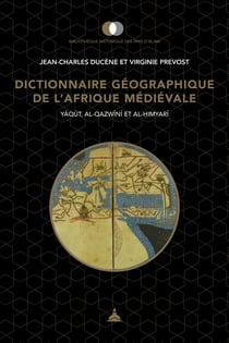 Dictionnaire géographique de l’Afrique médiévale - Yaqut, al-Qazwini et al-?imyari