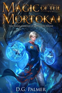 Magic of The Mortokai - The Chronicles of Daniel Welsh, #3