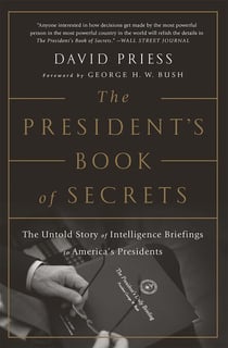 The President's Book of Secrets - The Untold Story of Intelligence Briefings to America's Presidents