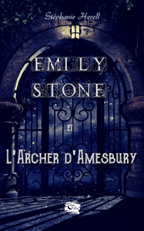 Emily Stone et l'archer D'Amesbury - Tome 1