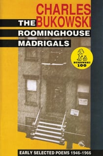 The Roominghouse Madrigals - Early Selected Poems 1946-1966