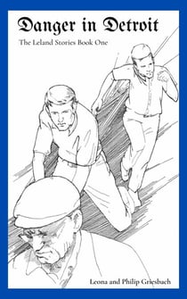 Danger in Detroit - The Leland Stories, #1