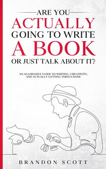 Are You Actually Going To Write A Book Or Just Talk About It? - Actually Author Series