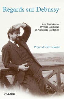 Regards sur Debussy - Actes du colloque 2012